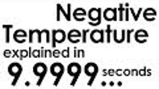 A Quick (Crazy Quick) Explanation of Negative Temperature